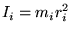 $\displaystyle I_i = m_i r_i^2$