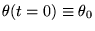$ \theta(t=0) \equiv \theta_0$