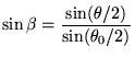$\displaystyle \sin \beta = \frac{\sin(\theta/2)}{\sin(\theta_0/2)}
$